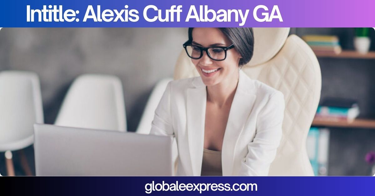 Intitle: Alexis Cuff Albany GA