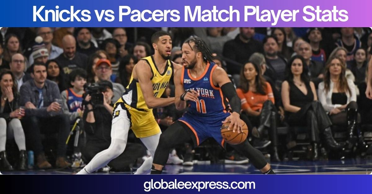 Knicks vs Pacers Match Player Stats